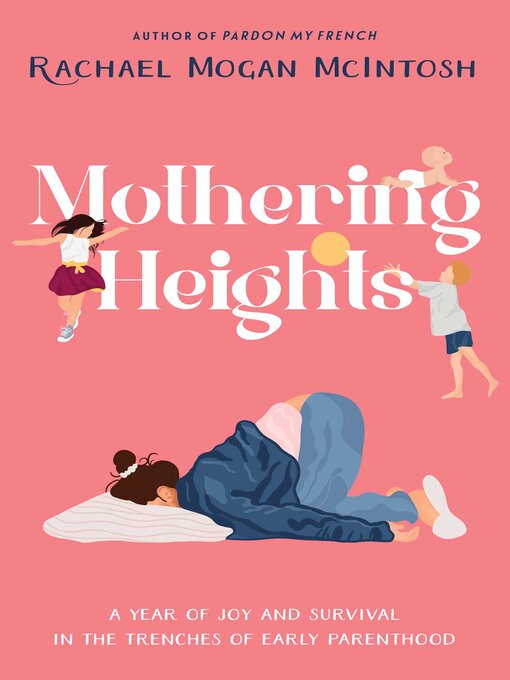 Title details for Mothering Heights by Rachael Mogan McIntosh - Available